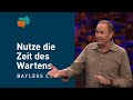 Nutze die Zeit des Wartens – Bayless Conley