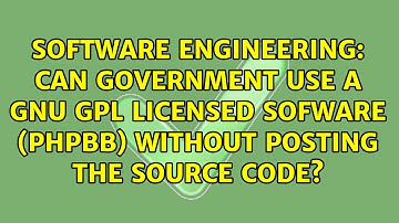 Can government use a GNU GPL licensed sofware (phpBB) without posting the source code?