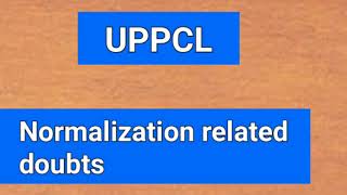 UPPCL NORMALIZATION RELATED DOUBTS