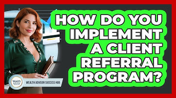How Do You Implement A Client Referral Program?
