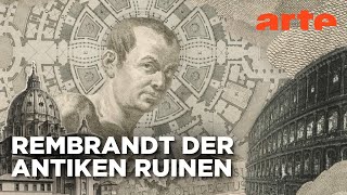 Der Architekt, der Rom neu erfand: Piranesi und seine Visionen