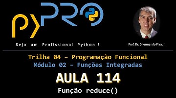 Aula114 - Módulo02 - Trilha: Programação Funcional - Função reduce() em Python