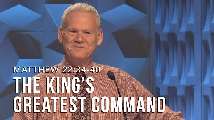 Matthew 22:34-40, The King’s Greatest Command