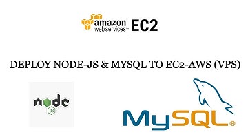Deploy Node JS và MySQL lên AWS-EC2 instance (VPS) trong 8 phút