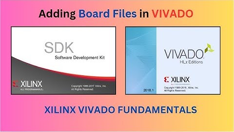 How to Add Board Files in Xilinx Vivado Software