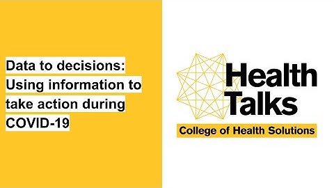 Health Talks — Data to decisions: Using information to take action during COVID-19