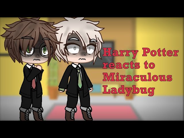 HP reacts to MLB// HP x MLB// {Original?}// Ladynoir, Marichat, Chat Blanc