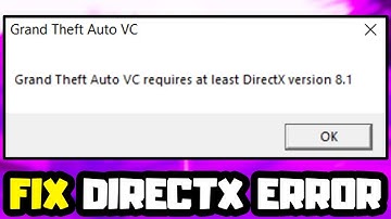 How to FIX GTA Vice City requires at least DirectX version 8.1 Error