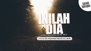 INILAH DIA - Ustadz Dr. Muamar Ma'ruf, Lc., M.A.