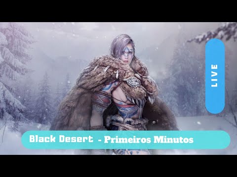 Black Desert - Primeiros Minutos - Live