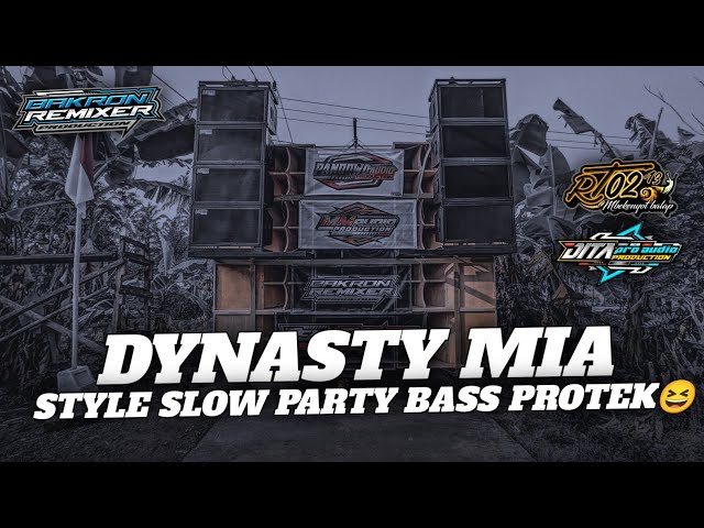 DJ DYNASTY MIA VIRAL - STYLE SLOW PARTY - BASS PROTEKK😆 class=