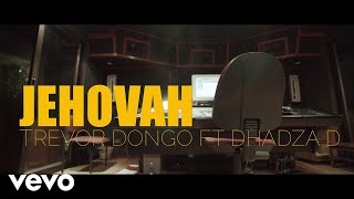 Trevor Dongo - Jehovah (Official Video) ft. Dadza D chords