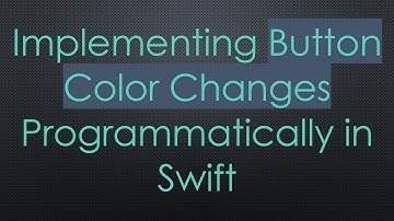 Implementing Button Color Changes Programmatically in Swift