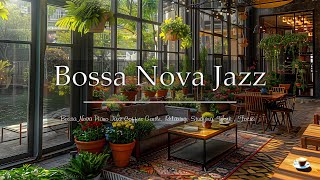 Positive Morning Jazz Music - Bossa Nova Piano Jazz Coffee Gentle Relaxing Studying Work Focus