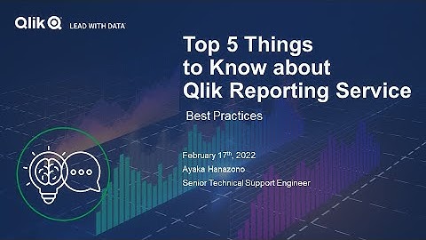 STT - Top 5 Things to Know About Qlik Reporting Service