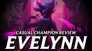 Evelynn makes me viscerally uncomfortable || Casual Champion Review