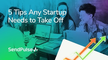 5 Tips Any Startup Needs to Take Off