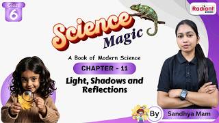 Light, Shadows and Reflections | Science | Chapter - 11 | Class - 6 | By Sandhya Mam | Radiant Books