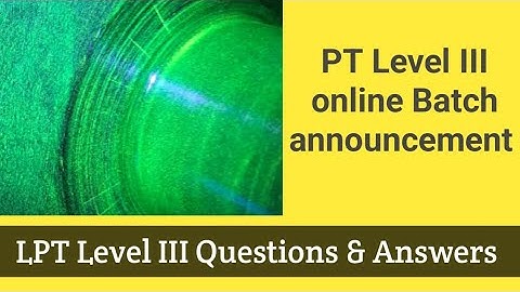 ASNT PT Level III online Batch ll PT- III Question and answers ll ASNT Level III Penetrant testing