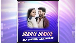 Dekhte Dekhte (Club Mix) -  Atif Aslam | DJ Vishal Jodhpur Remix