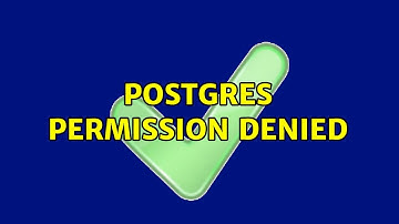 Postgres permission denied (2 Solutions!!)