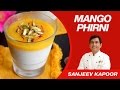 Mango Phirni Dessert Recipe by Sanjeev Kapoor | North Indian Delicacy