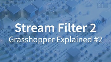 Grasshopper Explained #2 | STREAM FILTER PART 2