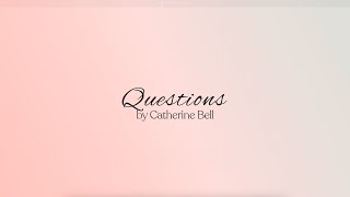 Questions | A Poem by Catherine R Bell