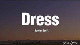 Taylor Swift ~ Dress (lyrics)