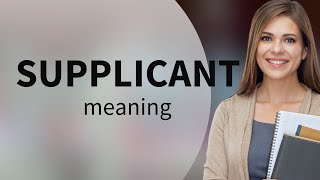 Supplicant Definition Of Supplicant