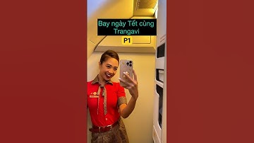 Tiếp Viên Hàng Không đi bay những ngày Tết thì sẽ như thế nào? P1 | Trang Avi
