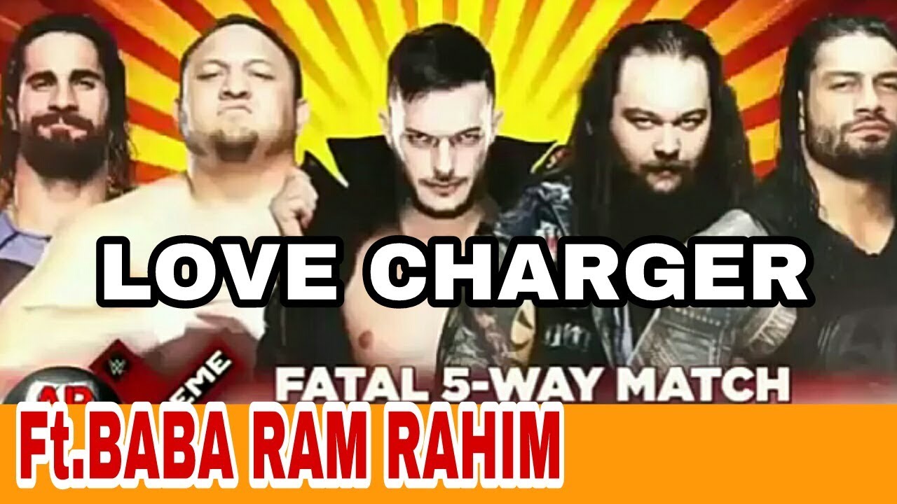 Ft . BABA RAM RAHIM( LOVE CHARGER SONG ) WWE FATAL 5WAY MATCH