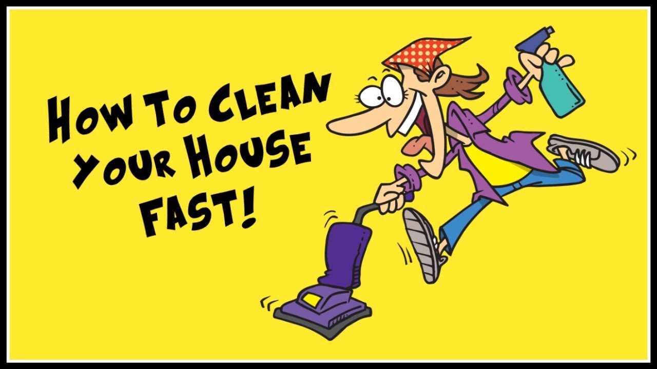 How To Clean Your House Fast Tips From A Pro You How To Clean Your House Fast Tips From A Pro