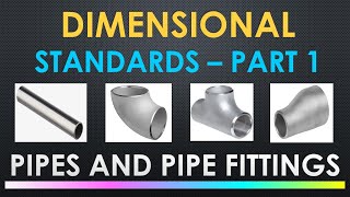 Dimensional Standards For Pipes And Pipe Fittings Used For Piping Design Part 1
