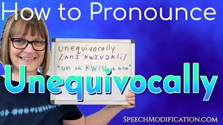How to Pronounce Unequivocally