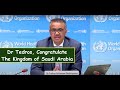 WHO Dr.Tedros, Congratulate the Kingdom of Saudi Arabia to make the Hajj as safe as possible 2020