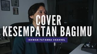 Kesempatan Bagimu - Adira Suhaimi Cover By Ikhwan Fatanna