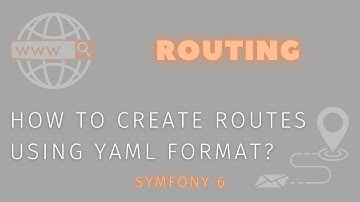 Symfony 6 -  How to create routes using YAML format?