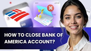 HOW TO CLOSE OR DELETE A BANK OF AMERICA ACCOUNT NEW UPDATED 2025 GUIDE!