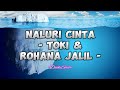 Toki  rohana jalil  naluri cinta lirik lagu