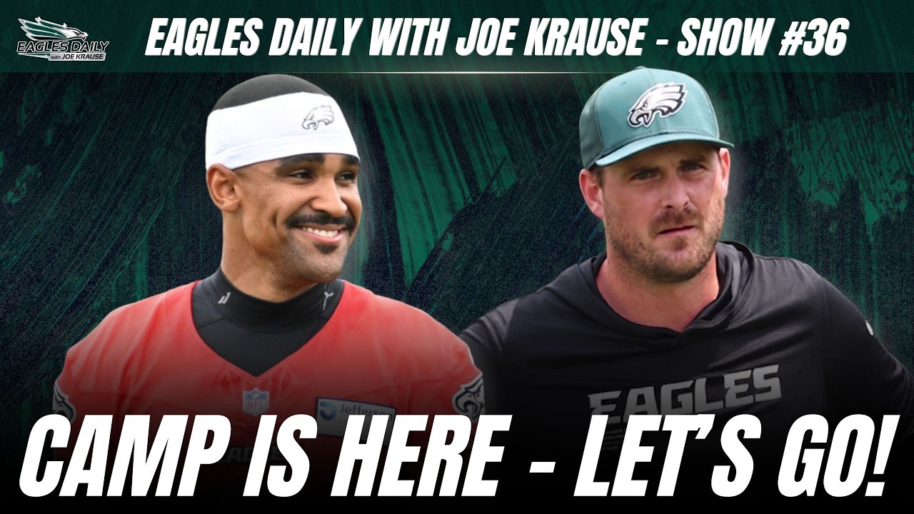 EAGLES DAILY: Training Camp Begins With MAJOR Questions to Answer