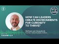 How can leaders create environments for curiosity to thrive interview with stefaan van hooydonk