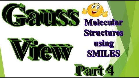 GaussView part 4: Making molecular structures using SMILES (Tips and tricks)