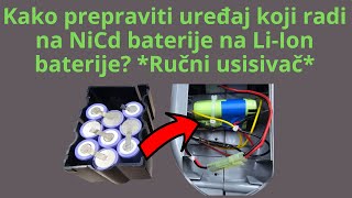 Kako prepraviti uređaj koji radi na  NiCd baterije na Li-Ion baterije? *Ručni usisivač*