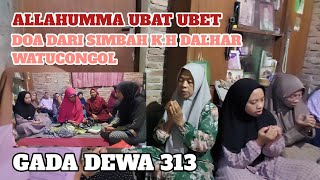 GADA DEWA 313 || ALLAHUMMA UBAT UBET .DOA DARI SIMBAH K.H DALHAR WATUCONGOL MUNTILAN