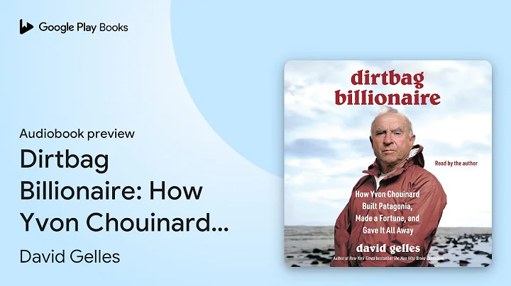 Dirtbag Billionaire: How Yvon Chouinard Built… by David Gelles · Audiobook preview