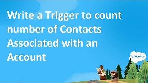Salesforce Trigger Senarios for Practice - Number Of Contacts Associated to an Account