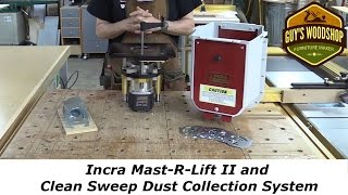 Incra Mast R Lift II and Clean Sweep Dust Collection System