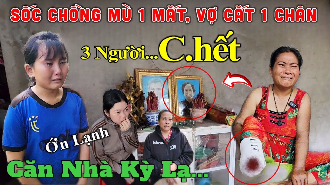 Sốc Chồng Mù 1 Mắt, Vợ Gặp Nạn C.ắt 1 Chân, Cả Nhà 3 Người Ra Đi Trong Năm Rơi Nước Mắt 