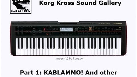 🎹 Korg Kross Sound Gallery Part 1: KABLAMMO! And other cool sounds